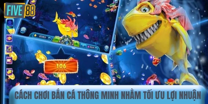 Cách chơi bắn cá thông minh nhằm tối ưu lợi nhuận
